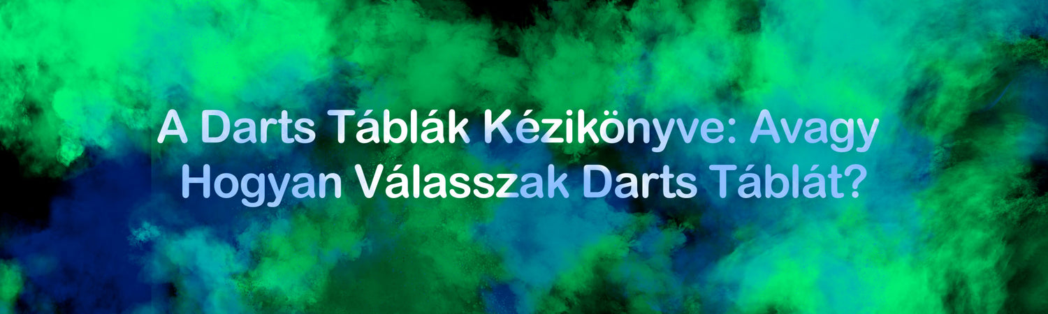 A Darts Táblák Kézikönyve: Avagy Hogyan Válasszak Darts Táblát?